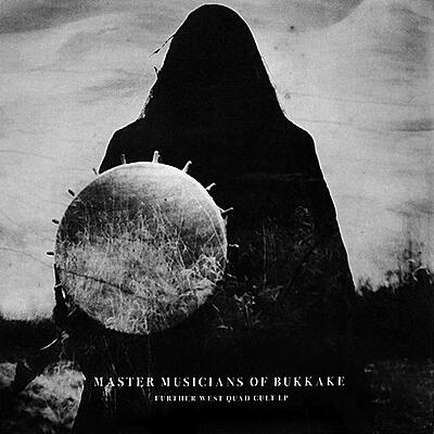 Master Musicians Of Bukkake - Further West Quad Cult