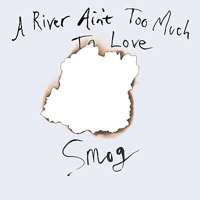 Smog - A River Ain’t Too Much To Love