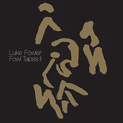 Luke Fowler - Fowl Tapes II