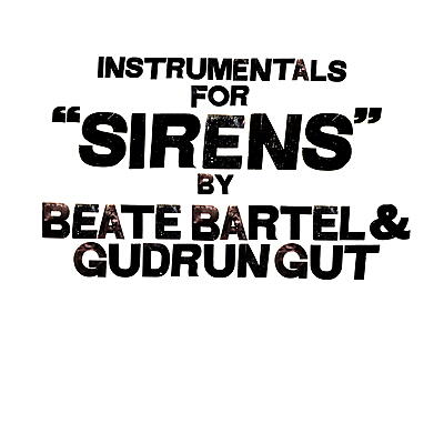 Beate Bartel / Gudrun Gut - Instrumentals for Sirens