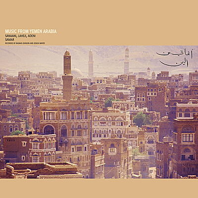 Music From Yemen Arabia (Recorded By Ragnar Johnson & Jessica Mayer) - Sanaani, Laheji, Adeni & Samar