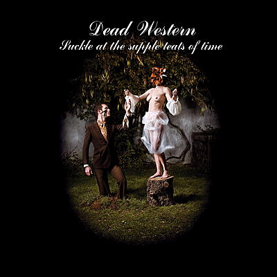 Dead Western - Suckle At The Supple Teats Of Time