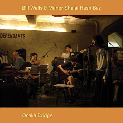 Bill Wells & Maher Shalal Hash Baz - Osaka Bridge