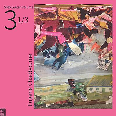 Eugene Chadbourne - Solo Guitar Vol. 3 1/3