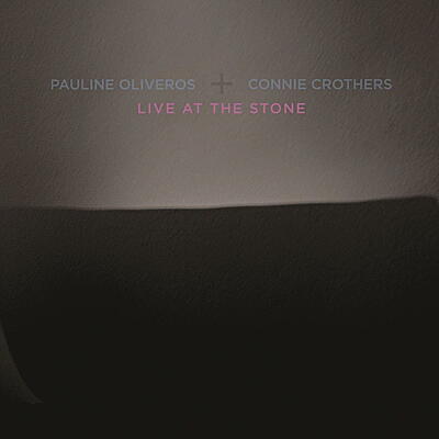 Pauline Oliveros & Connie Crothers - Live At The Stone