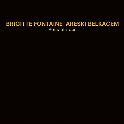 Brigitte Fontaine & Areski Belkacem - Vous et Nous