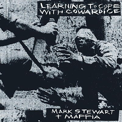 Mark Stewart And The Maffia - Learning To Cope With Cowardice / The Lost Tapes