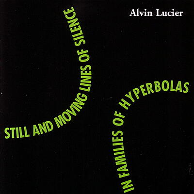 Alvin Lucier - Still and Moving Lines of Silence in Families of Hyperbolas
