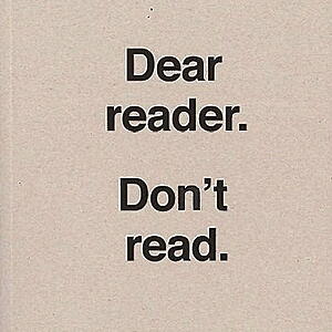 Ulises Carrión - Dear Reader. Don't Read