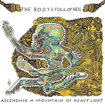 The Body & Full Of Hell - Ascending a Mountain of Heavy Light