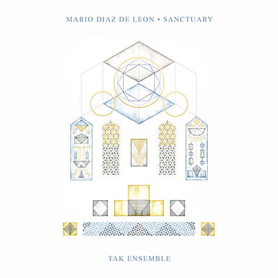 Mario Diaz de Leon (with TAK Ensemble) - Sanctuary