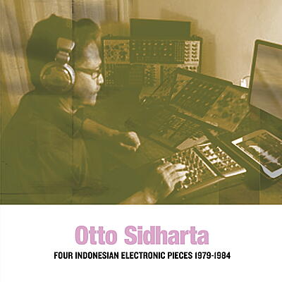 Otto Sidharta - Indonesian Electronic Music 1979-1992