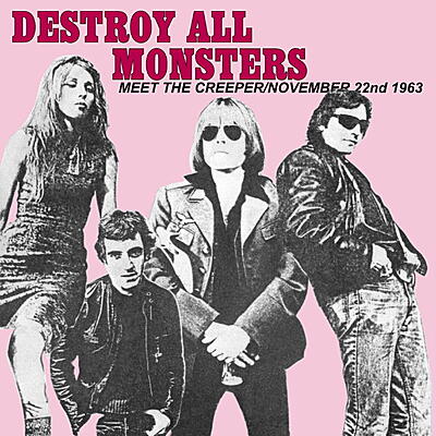 Destroy All Monsters - Meet The Creeper / November 22nd 1963