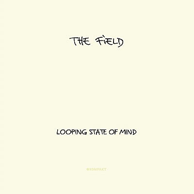 The Field - Looping State Of Mind