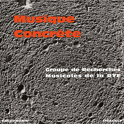 Various Artists - Musique Concrète - Groupe de Recherches Musicales de la RTF
