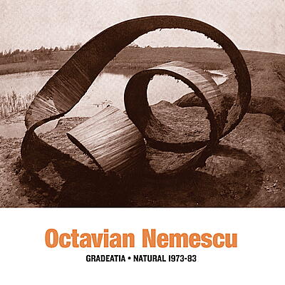 Octavian Nemescu - Gradeatia / Natural (1973-83)