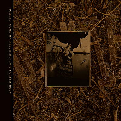 Pixies - Come On Pilgrim...It's Surfer Rosa