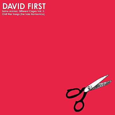 David First - Same Animal, Different Cages Vol. 3: Civil War Songs for Solo Harmonica