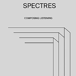 Various Artists - SPECTRES: Composing listening