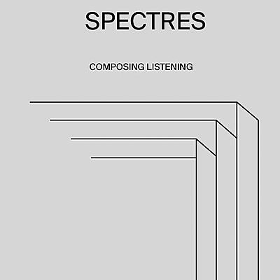 Various Artists - SPECTRES: Composing listening
