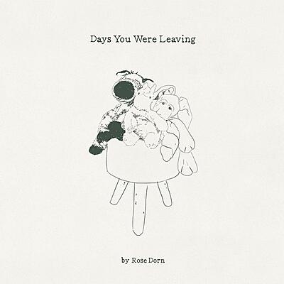 Rose Dorn - Days You Were Leaving