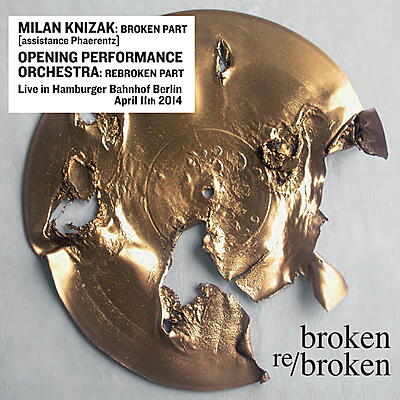 Milan Knizak & Opening Performance Orchestra - Broken Re/Broken
