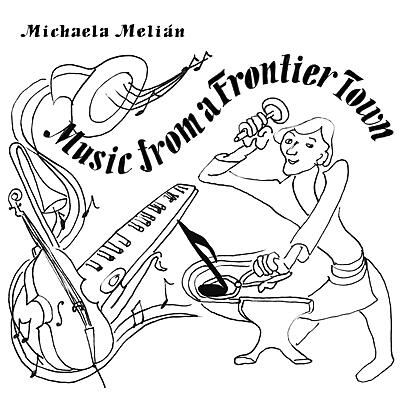 Michaela Melian - Music From A Frontier Town