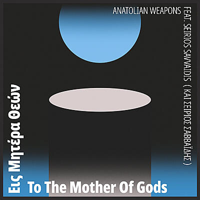 Anatolian Weapons feat. Seirios Savvaidis - To The Mother Of Gods