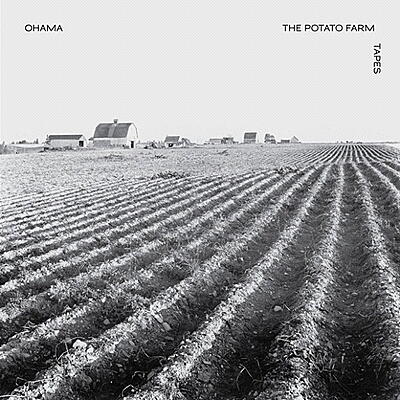 Ohama - Potato Farm Tapes