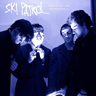 Ski Patrol - Versions Of A Life (Recordings 1979-1981)
