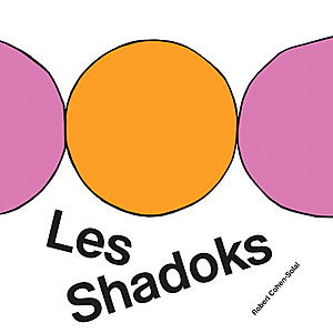 Robert Cohen-Solal - Les Shadok (Collectors Edition)