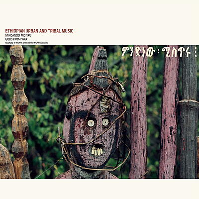 Ethiopian Urban And Tribal Music (Recorded by Ragnar Johnson & Ralph Harrisson) - Mindanoo Mistiru / Gold From Wax