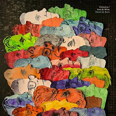 Calexico + Iron & Wine - Years To Burn
