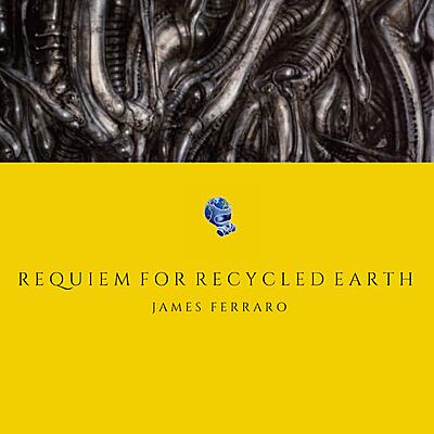 James Ferraro - Requiem for Recycled Earth