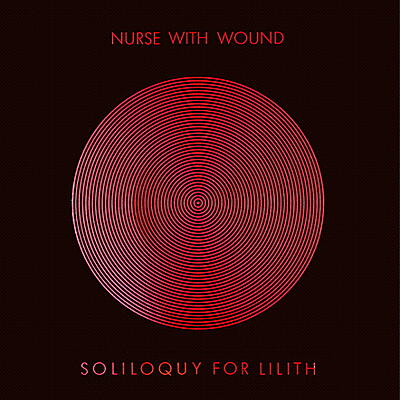 Nurse With Wound - Soliloquy For Lilith