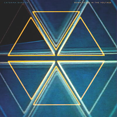 Caterina Barbieri - Born Again In The Voltage