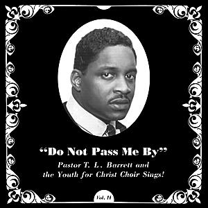Pastor T.L. Barrett And The Youth For Christ Choir - Do Not Pass Me By Vol. II