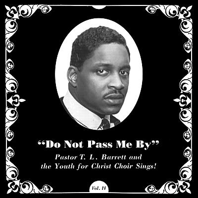Pastor T.L. Barrett And The Youth For Christ Choir - Do Not Pass Me By Vol. II