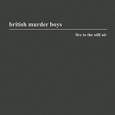 British Murder Boys - Fire In The Still Air