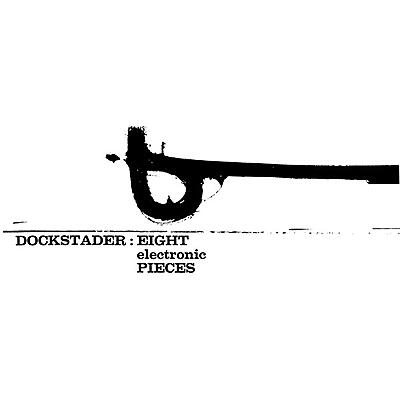 Tod Dockstader - Eight Electronic Pieces