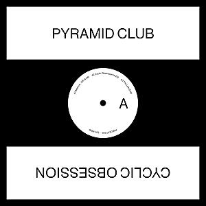 Pyramid Club - Cyclic Obsession