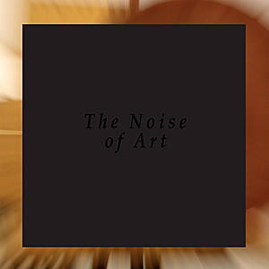 The Noise Of Art (Blixa Bargeld, Luciano Chessa, Fred Möpert,
Opening Performance Orchestra) - Works For Intonarumori (Premiere Recordings)