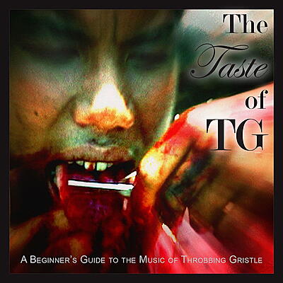 Throbbing Gristle - The Taste Of TG (A Beginner's Guide To..)