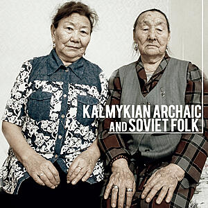 Tatiana Dordzhieva & Maria Beltsykova - Kalmykian Archaic And Soviet Folk