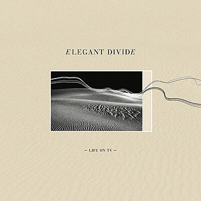 Elegant Divide - Life On TV