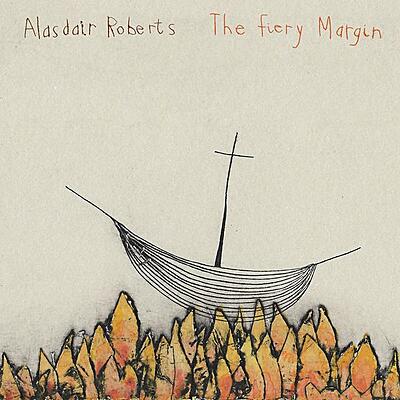 Alasdair Roberts - The Fiery Margin