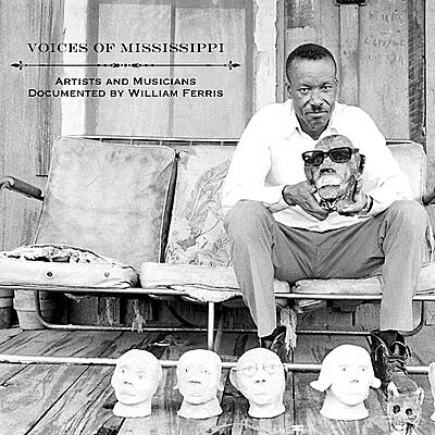 Various Artists - Voices Of Mississippi: Artists And Musicians Documented By William Ferris