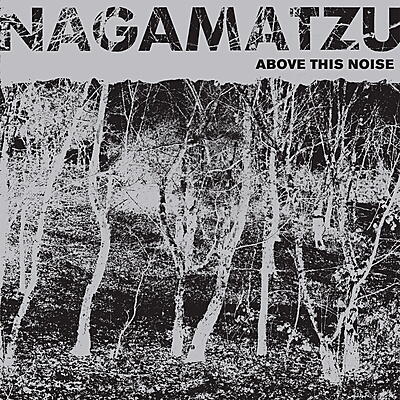 Nagamatzu - Above This Noise