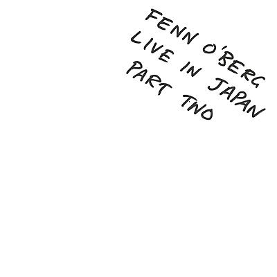 Fenn O’Berg - Live In Japan Part Two