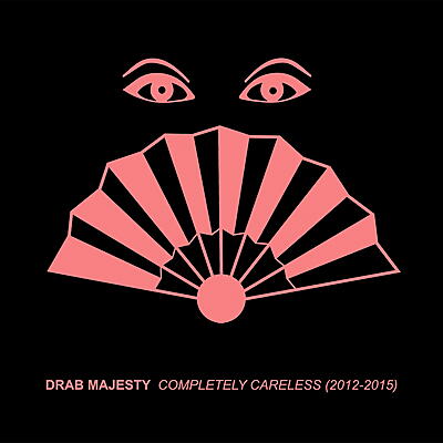 Drab Majesty - Completely Careless (2012 - 2015)